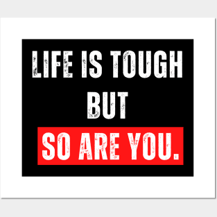 Life is tough  but  so are you. Posters and Art